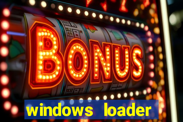 windows loader ativador windows 7